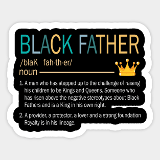 Black Father Stepped Up Provider Protector Lover Strong Fourdation Royalty Happy Daddy Papa Dad Sticker